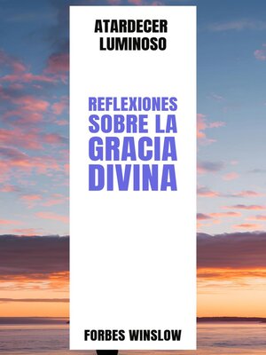 cover image of Atardecer Luminoso Reflexiones sobre la Gracia Divina